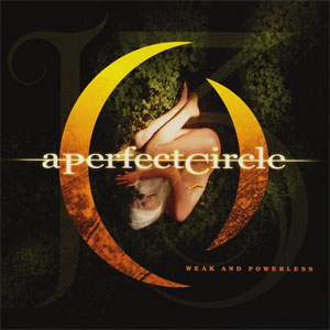 Disco Weak And Powerless de A Perfect Circle