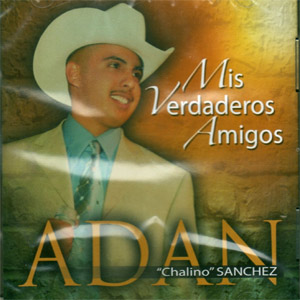 Disco Mis Verdaderos Amigos de Adán Chalino Sánchez