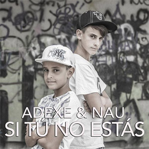 Disco Si Tú No Estás de Adexe y Nau