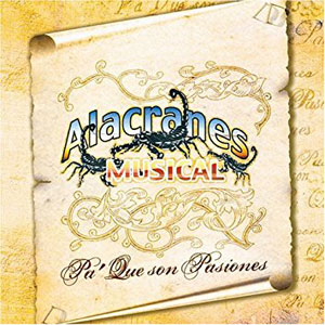 Disco Pa Que Son Pasiones de Alacranes Musical