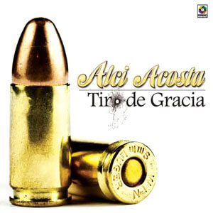Disco Tiro De Gracía de Alci Acosta