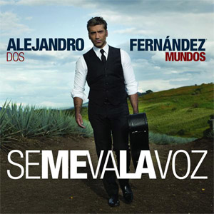 Disco Se Me Va La Voz de Alejandro Fernández