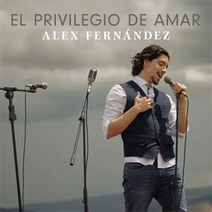 Disco El Privilegio de Amar de Alex Fernández