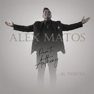 Disco Para Ti Anthony... El Tributo de Alex Matos