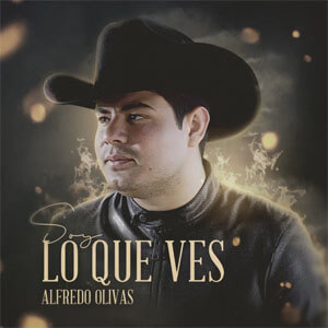 Disco Soy Lo Que Ves de Alfredo Olivas