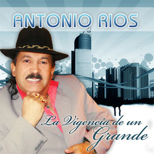 Disco La Vigencia De Un Grande de Antonio Ríos