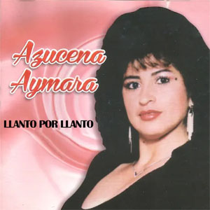 Disco Llanto por Llanto de Azucena Aymara