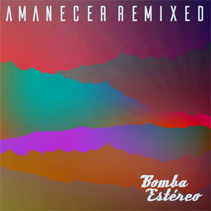 Disco Amanecer (Remixed) de Bomba Estéreo
