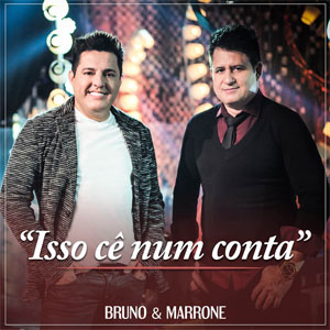 Disco Isso Cê Num Conta de Bruno e Marrone