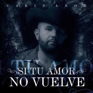Disco Si Tu Amor No Vuelve de Carín León