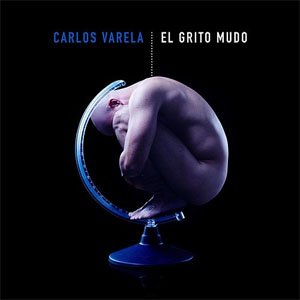 Disco El Grito Mudo de Carlos Varela
