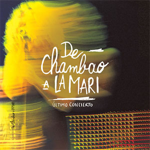 Disco De Chambao A La Mari: Último Concierto (En Directo) de Chambao