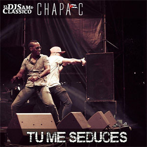 Disco Tú Me Seduces de Chapa C