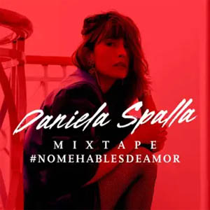 Disco Mixtape #NoMeHablesDeAmor  de Daniela Spalla