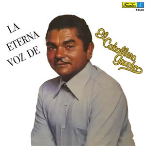 Disco La Eterna Voz de de El Caballero Gaucho