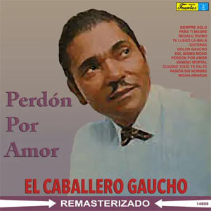 Disco Perdón Por Amor de El Caballero Gaucho