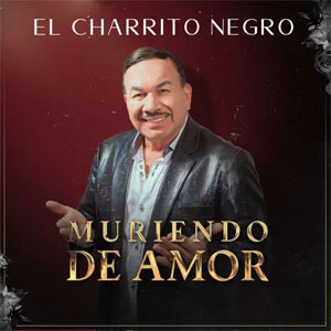 Disco Muriendo de Amor de El Charrito Negro