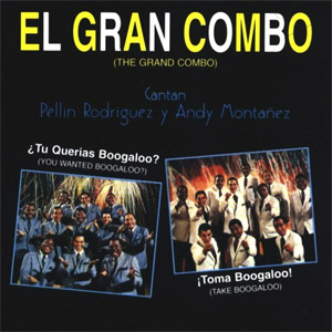 Disco ¿Tu Querías Boogaloo? ¡Toma Boogaloo de El Gran Combo de Puerto Rico