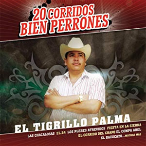 Disco 20 Corridos Bien Perrones de El Tigrillo Palma
