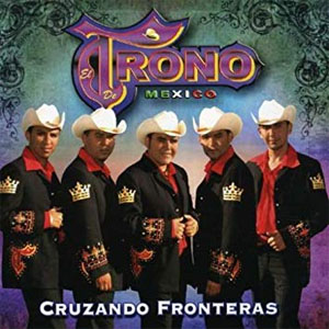 Disco Cruzando Fronteras de El Trono de México