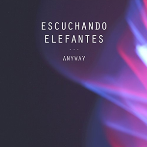 Disco Anyway de Escuchando Elefantes