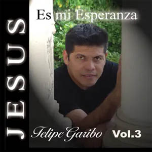 Disco Jesús Es Mi Esperanza de Felipe Garibo