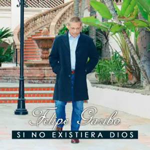 Disco Si No Existiera Dios de Felipe Garibo