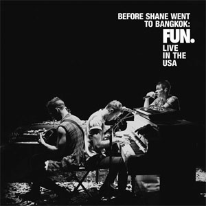 Disco Before Shane Went To Bangkok: Fun. Live In The USA de Fun.