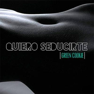 Disco Quiero Seducirte de Green Cookie