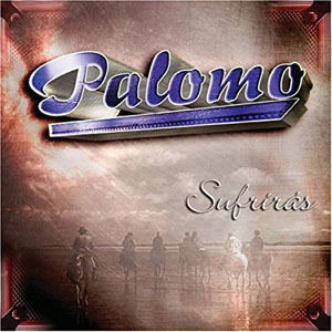 Disco Sufrirás de Grupo Palomo