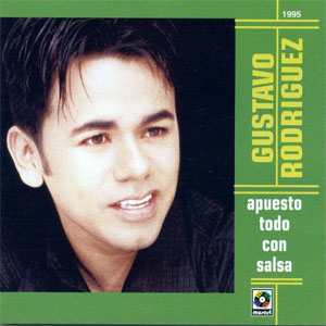 Disco Apuesto Todo Con Salsa de Gustavo Rodríguez