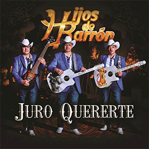 Disco Juro Quererte de Hijos de Barrón