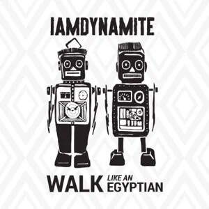 Disco Walk Like an Egyptian de I Am Dynamite