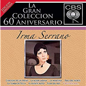 Disco La Gran Colección del 60 Aniversario CBS: Irma Serrano de Irma Serrano