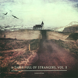 Disco A Table Full of Strangers, Vol. 2 de Jason Upton