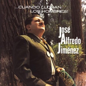 Disco Cuando Lloran Los Hombres de José Alfredo Jiménez