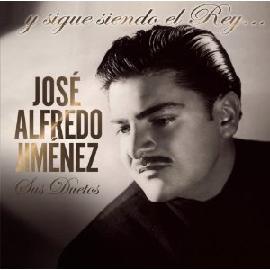 Disco Y Sigue Siendo El Rey: Sus Duetos de José Alfredo Jiménez