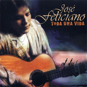 Disco Toda Una Vida: 30 Éxitos de José Feliciano