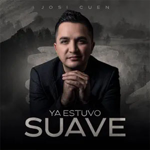 Disco Ya Estuvo Suave de Josi Cuen