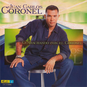 Disco Guarachando Con El Coronel de Juan Carlos Coronel
