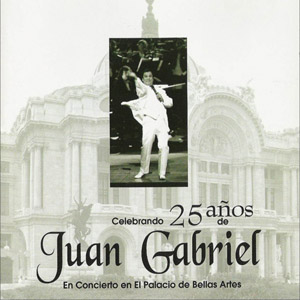 Disco Celebración de Los 25 Años de Juan Gabriel