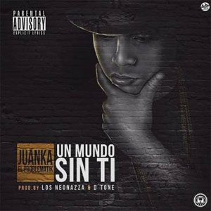 Disco Un Mundo Sin Ti de Juanka El Problematik
