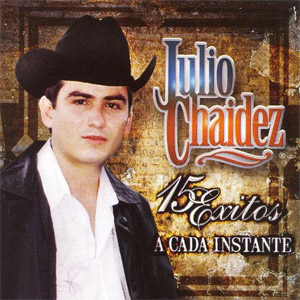Disco 15 Éxitos: A Cada Instante de Julio Chaidez