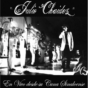 Disco En Vivo Desde Su Cuna Sinaloense de Julio Chaidez