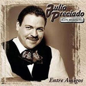 Disco Con Mariachi Entre Amigos de Julio Preciado