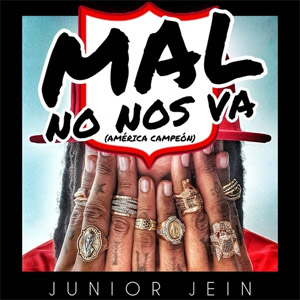 Disco Mal No Nos Va (América Campeón) de Junior Jein