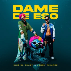Disco Dame de Eso de Kiko El Crazy