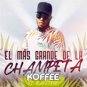 Disco El Más Grande de la Champeta de Koffe El Kafetero