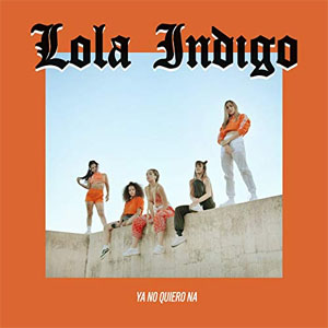 Disco Ya No Quiero Ná de Lola Índigo
