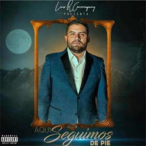 Disco Aquí Seguimos De Pie de Luis R. Conriquez